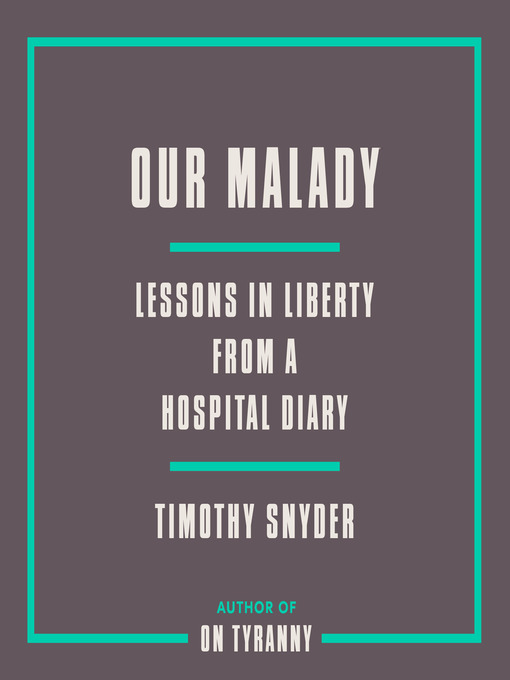 Title details for Our Malady by Timothy Snyder - Available